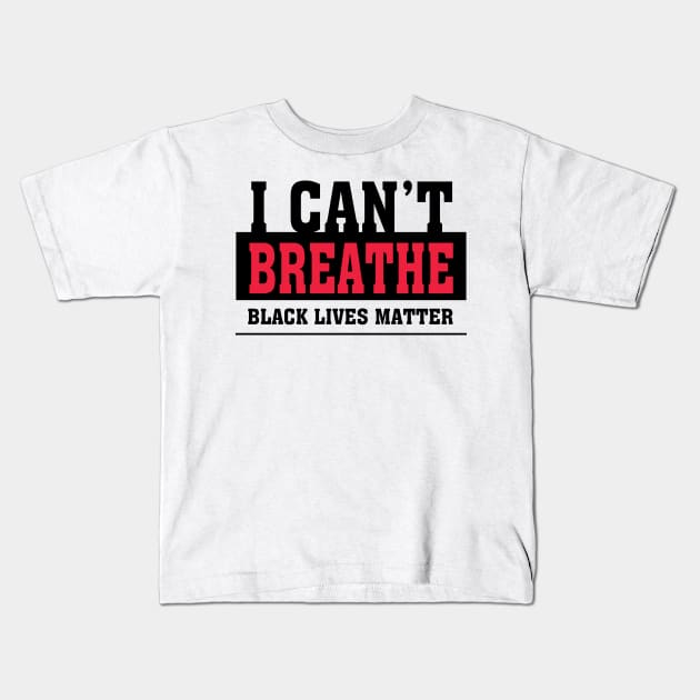 I Cant Breathe Black Lives Matter Kids T-Shirt by Taki